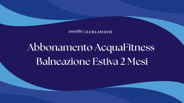 Abbonamento AcquaFitness + Balneazione Estiva 2 Mesi (Giugno–Luglio) – Accesso Completo