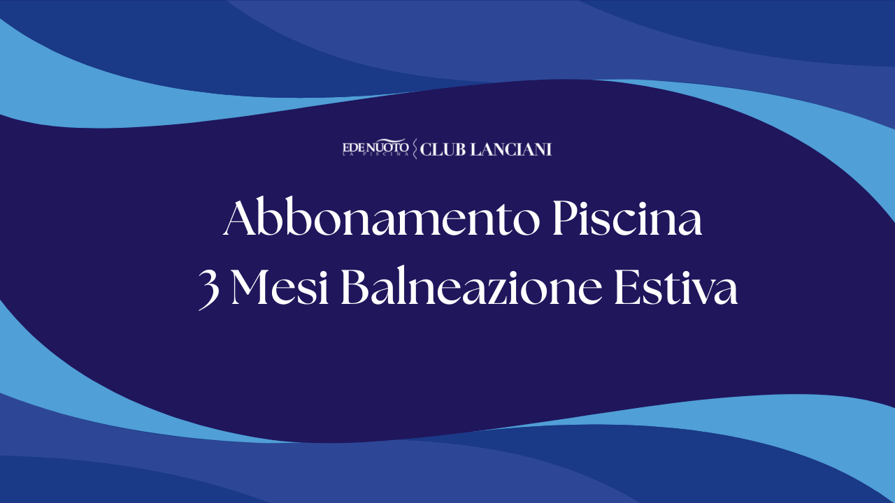 Abbonamento Piscina 3 Mesi Balneazione Estiva (Giugno, Luglio, Agosto) – Accesso a Turni Lunedì–Venerdì